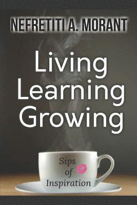 Living, Learning, Growing: Sips of Inspiration 1