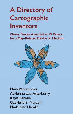 bokomslag A Directory of Cartographic Inventors: Clever People Awarded a US Patent for a Map-Related Device or Method