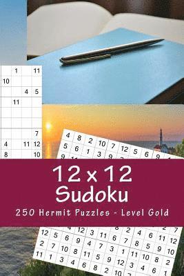 bokomslag 12 x 12 Sudoku - 250 Hermit Puzzles - Level Gold: Best puzzles for you