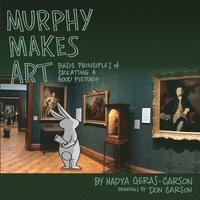 bokomslag Murphy Makes Art: Basic Principles of Creating a Good Picture