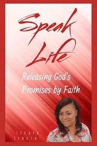 bokomslag Speak Life: Releasing God's Promises by Faith