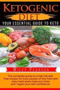 bokomslag Ketogenic Diet The complete guide to a high-fat diet: free recipes for busy people on the Keto diet, easy meal plans heal your body, and regain your s