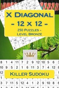 bokomslag Killer Sudoku X Diagonal - 12 x 12 - 250 Puzzles - Level Bronze: Book for your mood