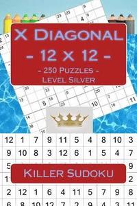 bokomslag Killer Sudoku X Diagonal - 12 x 12 - 250 Puzzles - Level Silver: Book for your mood
