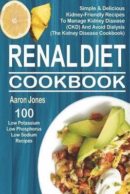 bokomslag Renal Diet Cookbook: 100 Simple & Delicious Kidney-Friendly Recipes To Manage Kidney Disease (CKD) And Avoid Dialysis (The Kidney Disease Cookbook)