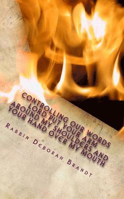 Rabbin Deborah Brandt - Controlling Our Words Lord Put Your Arm Around My Shoulder and Your Hand Over My Mouth: LaShon Hara - The Sin of Evil Speech, Häftad