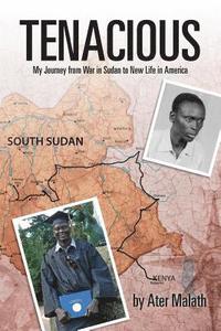 bokomslag Tenacious: My Journey from War in Sudan to New Life in America