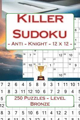 bokomslag Killer Sudoku - Anti - Knight - 12 x 12 - 250 Puzzles - Level Bronze: Perfect charging for your mind