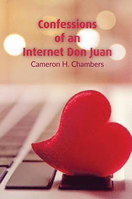 Cameron H. Chambers - Confessions of an Internet Don Juan, Häftad