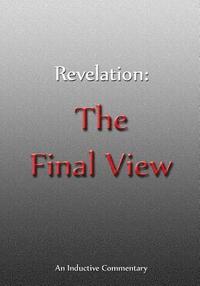 bokomslag Revelation: The Final View: An Inductive Commentary