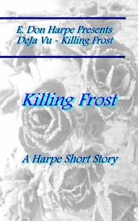 bokomslag E. Don Harpe Presents DEJa Vu Killing Frost