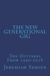 bokomslag The New Generational Gig: The Outtakes From 1990-2018