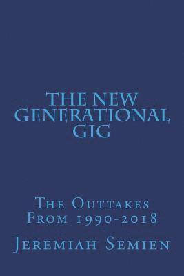 bokomslag The New Generational Gig: The Outtakes From 1990-2018