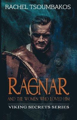 bokomslag Ragnar and the Women Who Loved Him