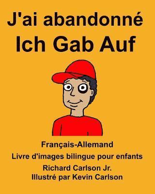 Français-Allemand J'ai abandonné/Ich Gab Auf Livre d'images bilingue pour enfants 1