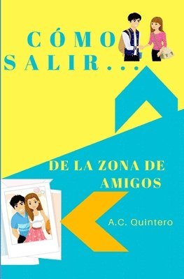 Cómo salir de la zona de amigos 1