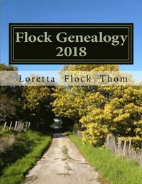 bokomslag Flock Genealogy 2018: Pete Joseph Flock and Grace Viola Hain