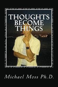 bokomslag Thoughts Become Things