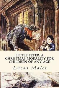 bokomslag Little Peter: A Christmas Morality for Children of any Age: Illustrated
