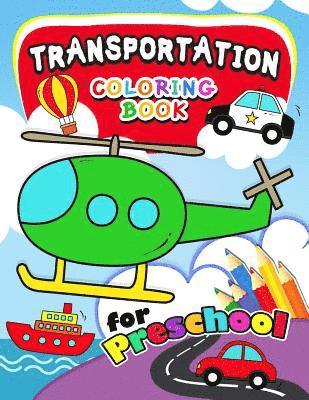 Transportation Coloring Books for Preschool: Activity book for boy, girls, kids Ages 2-4,3-5,4-8 (Plane, Car, Boat, Truck) 1