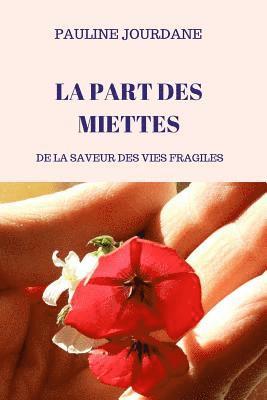 La part des miettes: De la saveur des vies fragiles 1