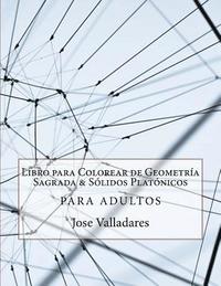 bokomslag Libro para Colorear de Geometría Sagrada & Sólidos Platónicos para Adultos
