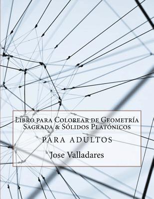 Jose Valladares - Libro para Colorear de Geometría Sagrada & Sólidos Platónicos para Adultos, Häftad