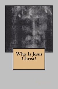 bokomslag Who Is Jesus Christ?
