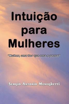 Sergio Antonio Meneghetti - Intuição para Mulheres, Häftad. Tillgänglighet: Lägg i varukorg