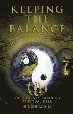 Keeping The Balance: Our Journey Through Spiritual Hell 1