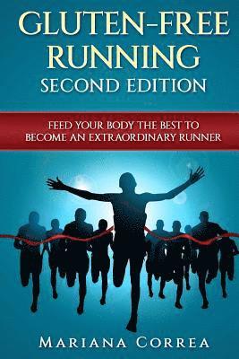 Mariana Mariana Correa - GLUTEN FREE RUNNING SECOND EDiTION: FEED YOUR BODY THE BEST To BECOME AN EXTRAORDINARY RUNNER, Häftad