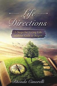 bokomslag Life Directions: 5 Steps for Living Life Without Guilt or Regret