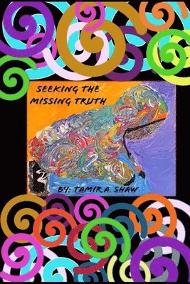 Tamir a Shaw, Tamir a. Shaw, Tamir A. Shaw - Seeking the Missing Truth, Häftad