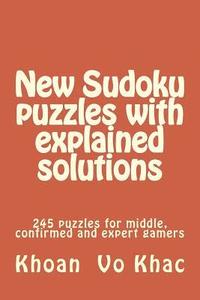 bokomslag New Sudoku puzzles with explained solutions: 245 puzzles for middle, confirmed and expert gamers