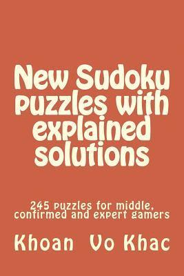 bokomslag New Sudoku puzzles with explained solutions: 245 puzzles for middle, confirmed and expert gamers