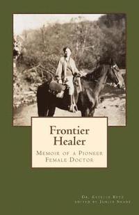 bokomslag Frontier Healer: Memoir of a Pioneer Female Doctor
