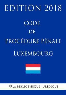 bokomslag Code de procédure pénale du Luxembourg - Edition 2018