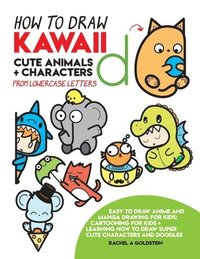 bokomslag How to Draw Kawaii Cute Animals + Characters from Lowercase Letters: Easy to Draw Anime and Manga Drawing for Kids: Cartooning for Kids + Learning How
