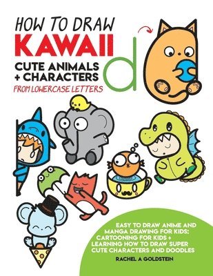 How to Draw Kawaii Cute Animals + Characters from Lowercase Letters: Easy to Draw Anime and Manga Drawing for Kids: Cartooning for Kids + Learning How 1