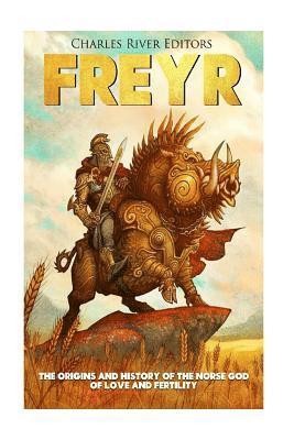 Freyr: The Origins and History of the Norse God of Love and Fertility 1