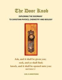 bokomslag The Door Knob: Exploring the Doorway to Christian Physics, Chemistry and Biology