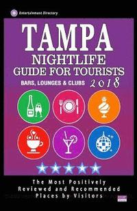 bokomslag Tampa Nightlife Guide for Tourists 2018: Best Rated Bars, Lounges and Clubs in Tampa, Florida - Guide 2018