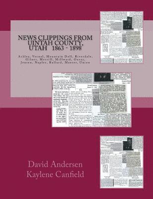 News Clippings From Uintah County, Utah: 1863 - 1898 1