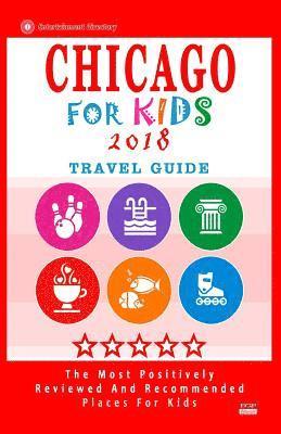 Chicago For Kids 2018: Places for Kids to Visit in Chicago (Kids Activities & Entertainment 2018) 1