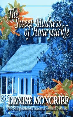 Denise Moncrief - The Sweet Madness of Honeysuckle, Häftad