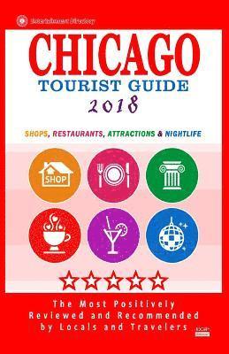 Chicago Tourist Guide 2018: Shops, Restaurants, Attractions and Nightlife in Chicago, Illinois (City Tourist Guide 2018) 1