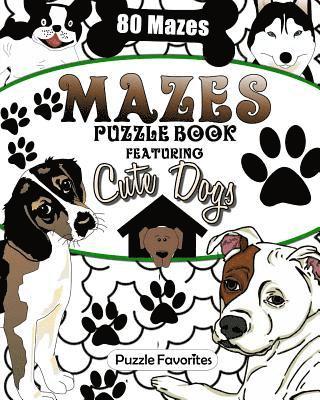 bokomslag Mazes: Cute Dogs Puzzle Book Featuring 80 Mazes!