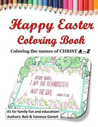 bokomslag Happy Easter Coloring Book: Coloring the names of Christ A - Z