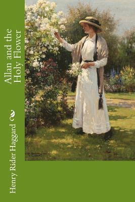 Henry Rider Haggard - Allan and the Holy Flower, Häftad