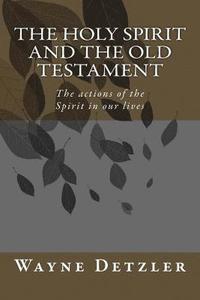 bokomslag The Holy Spirit and the Old Testament: The actions of the Spirit in our lives